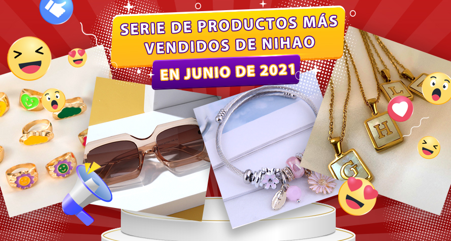 Tendencias de Nihao: serie de productos más vendidos en junio de 2021