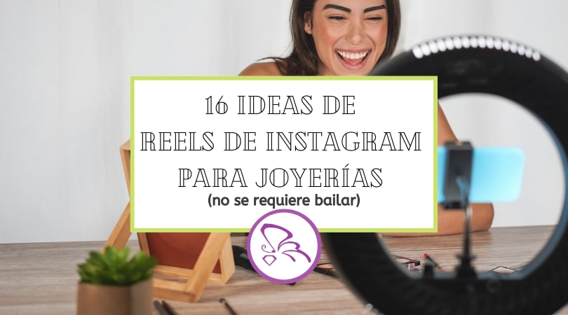 16 ideas de REELS de Instagram para joyerías (no se requiere bailar)