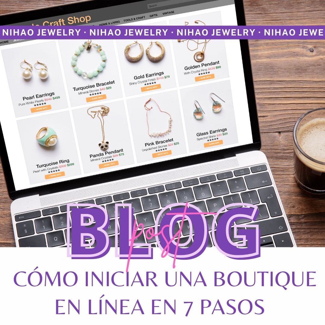 Nihaojewelry blog Cómo Iniciar una Boutique en línea en 7 Pasos