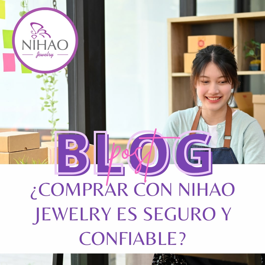 ¿Comprar con Nihao Jewelry es seguro y confiable