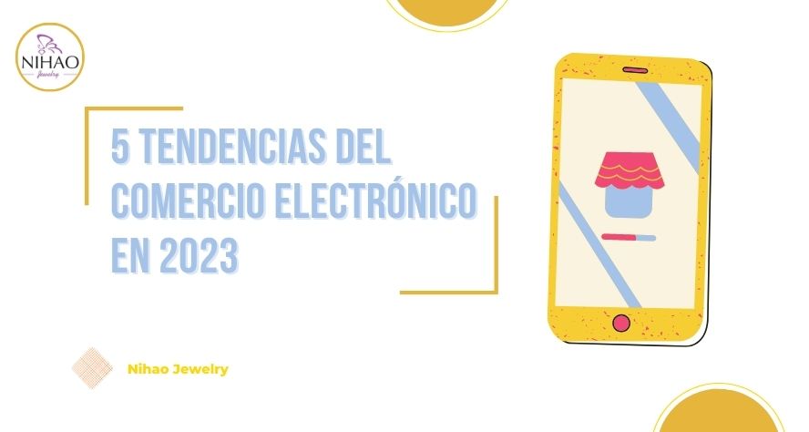5 Tendencias del Comercio Electrónico en 2023