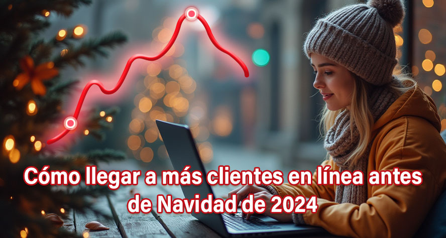 Cómo Llegar A Más Clientes En Línea Antes De Navidad 2024