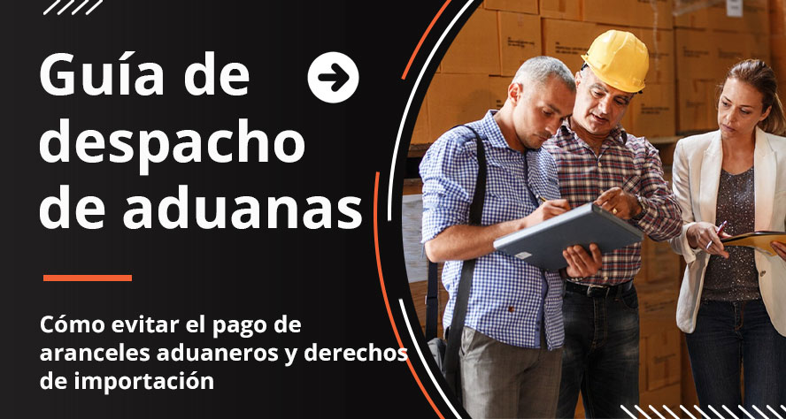 ¿Cómo evitar pagar tasas aduaneras y derechos de importación al importar desde China (guía de despacho de aduana)?