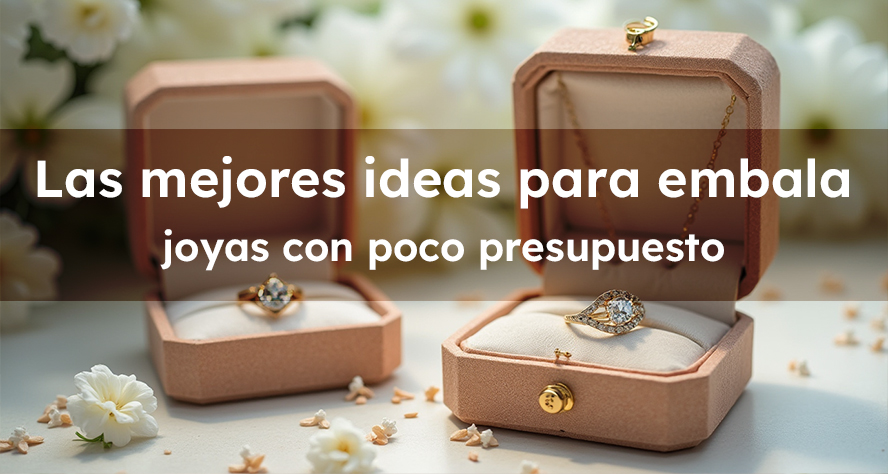 Las Mejores Ideas Para Embalaje De Joyería Con Poco Presupuesto