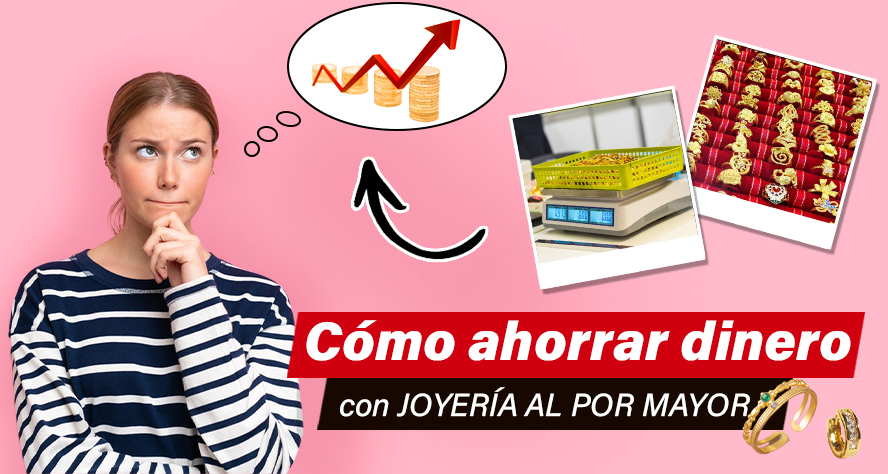 Cómo ahorrar dinero con JOYERÍA AL Mayoreo