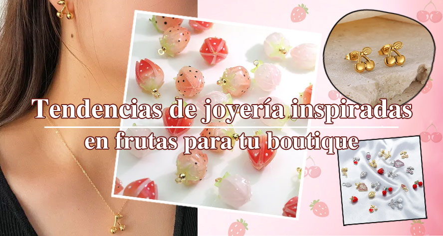 Tendencias En Joyería Para Tu Boutique | Joyas De Frutas: Collar De Cerezas, Aretes De Fresas Y Más…