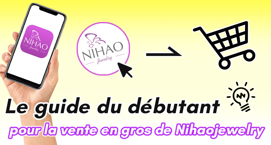 Le guide du grossiste pour débutants de Nihaojewelry