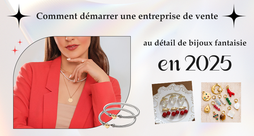 Comment démarrer une entreprise de vente au détail de bijoux fantaisie en 2025