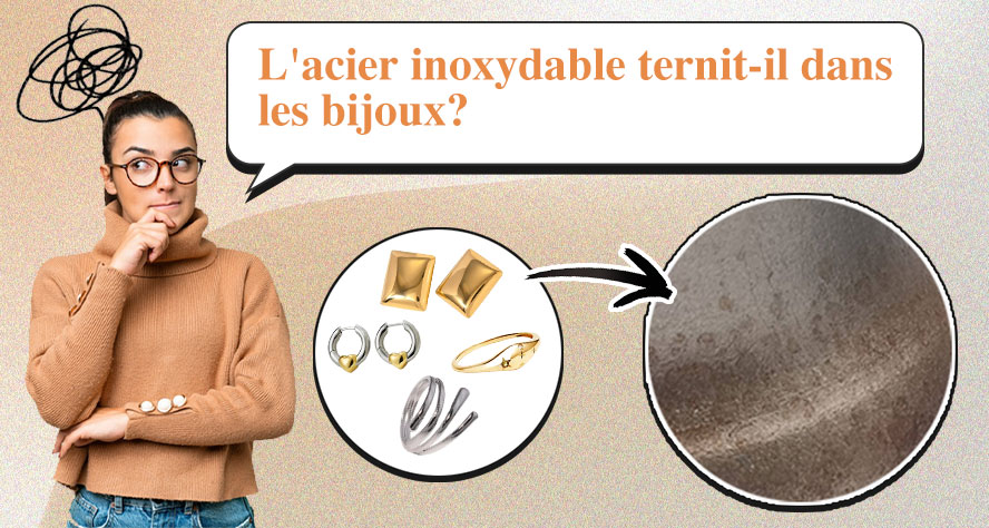 L’acier Inoxydable Ternit-Il Dans Les Bijoux?