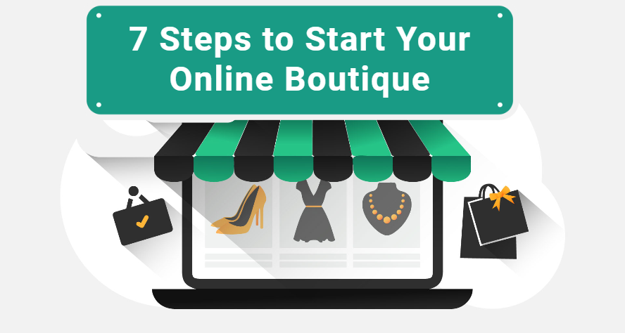 7 Steps to Start Your Online Boutique