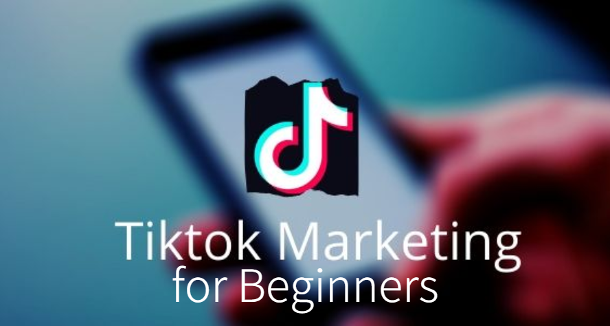 TikTok Marketing for Beginners