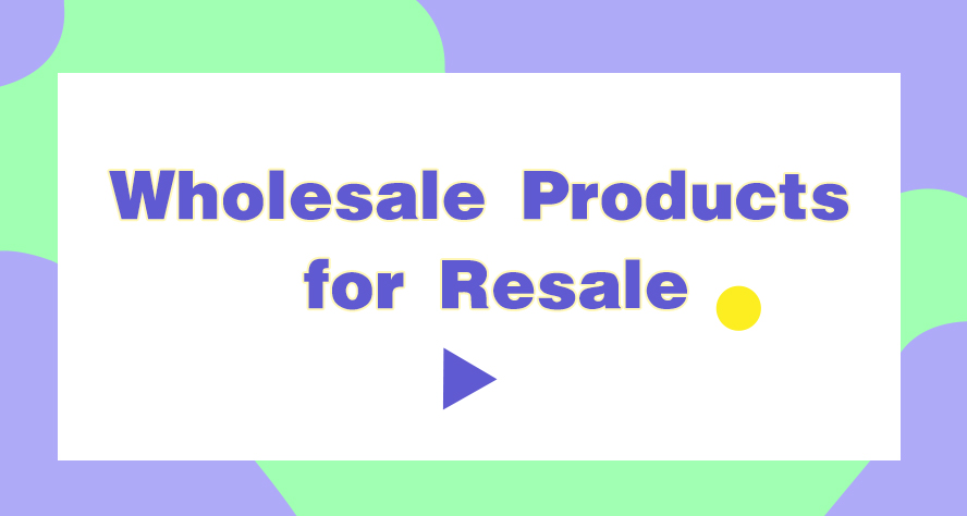 wholesale products for resale