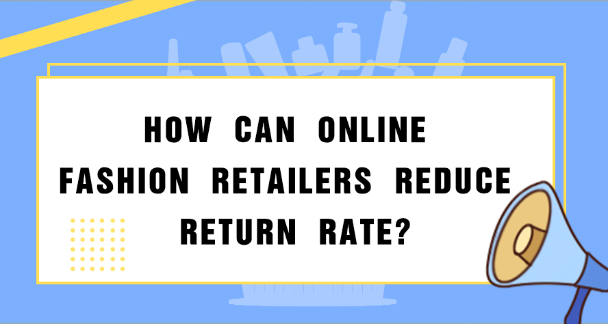 how can online fashion retailers reduce return rate