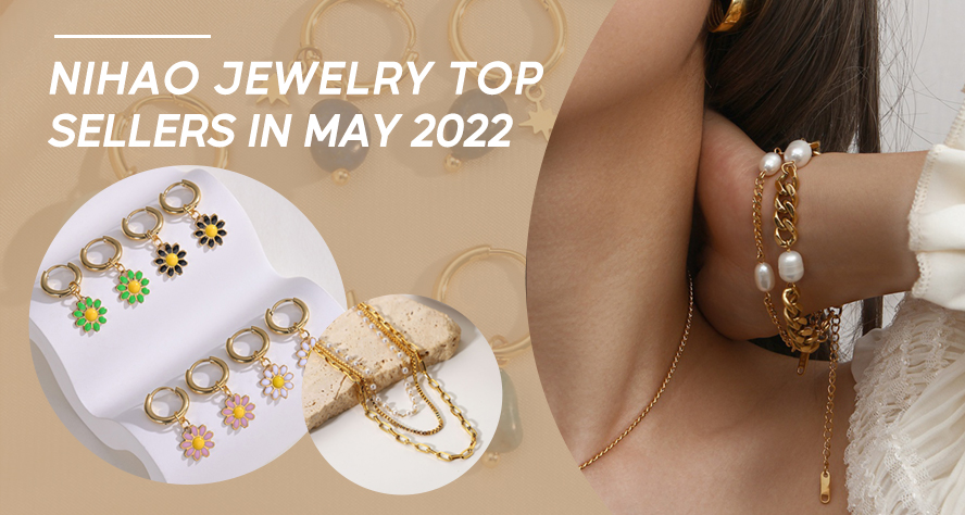 nihao jewelry top sellers in may 2022