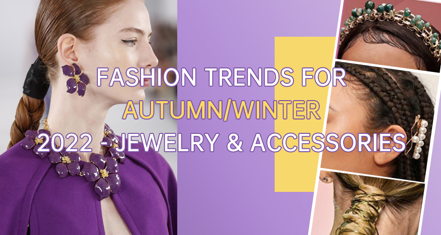 fashion trends for autumn winter 2022 jewelry accessories