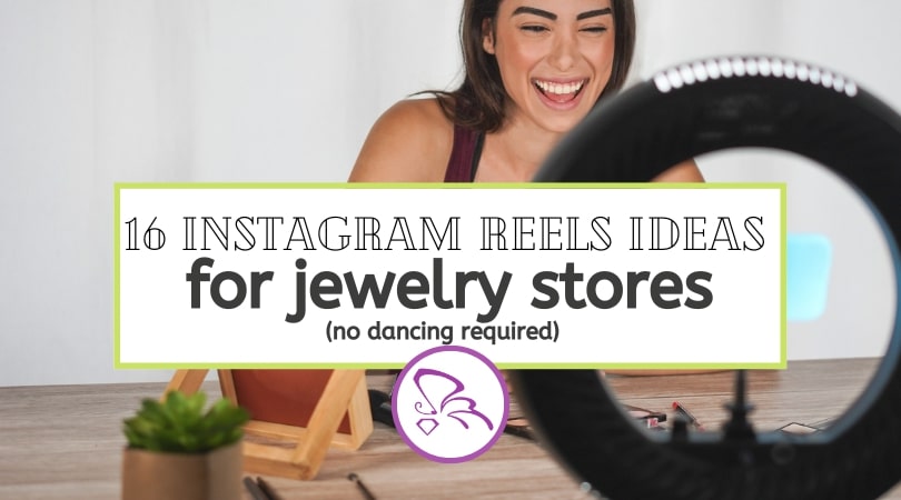 16 Instagram REELS ideas for jewelry stores (no dancing required)
