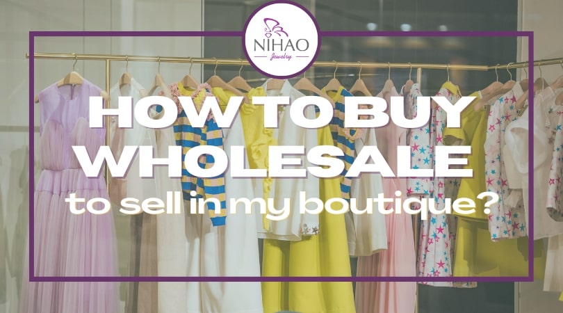 How to Buy Wholesale to Sell in My Boutique?