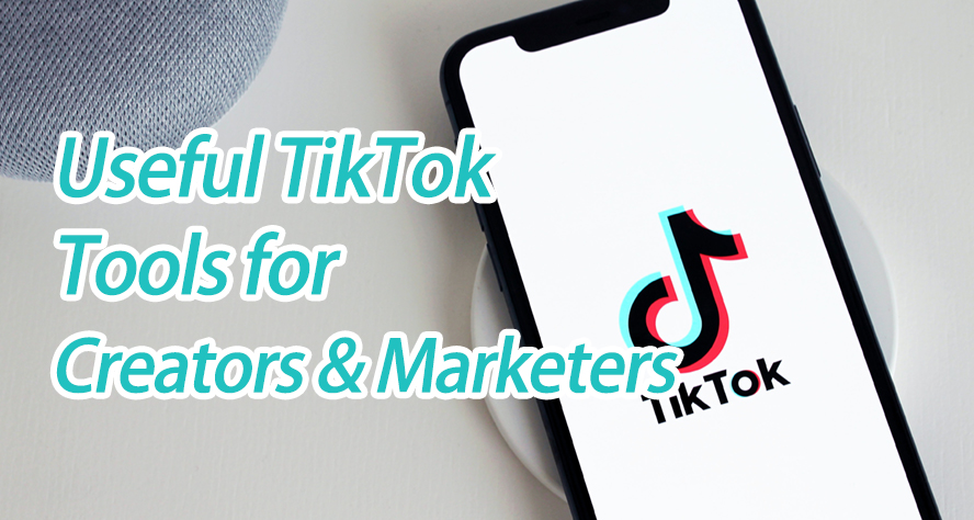 useful tiktok tools for creators marketers