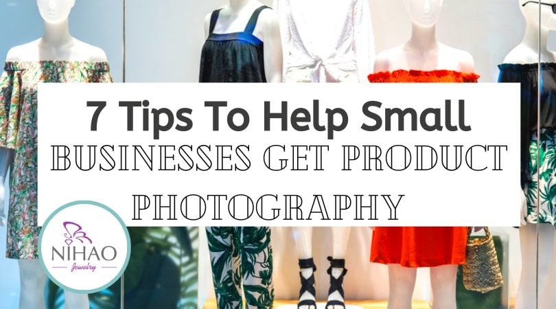 7 Tips To Help Small Businesses Get Product Photography