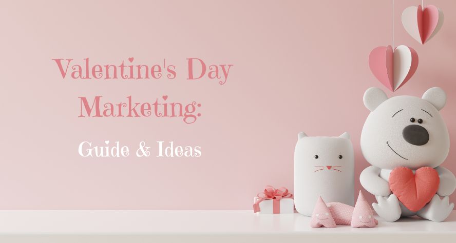 Valentine's Day Marketing: Guide & Ideas