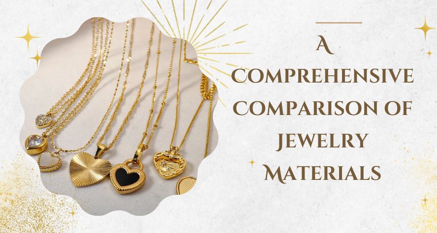 A Comprehensive Comparison of Jewelry Materials
