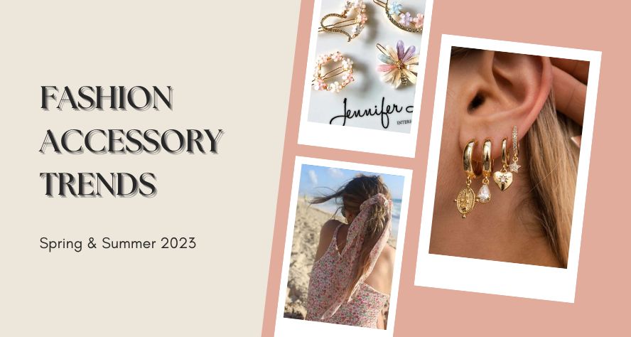 Fashion Accessory Trends For Spring & Summer 2023