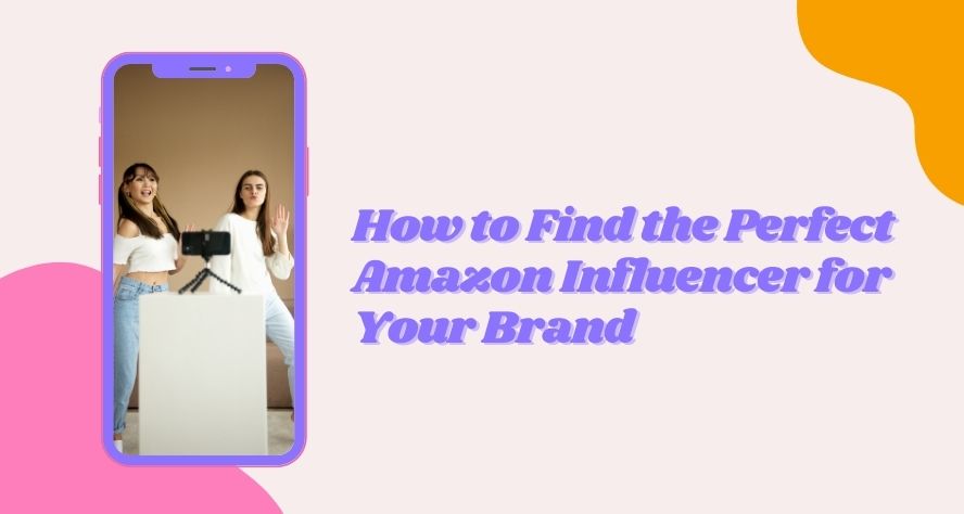 Find the Perfect Amazon Influencer for Your Brand