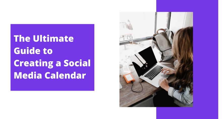 The Ultimate Guide to Creating a Social Media Calendar