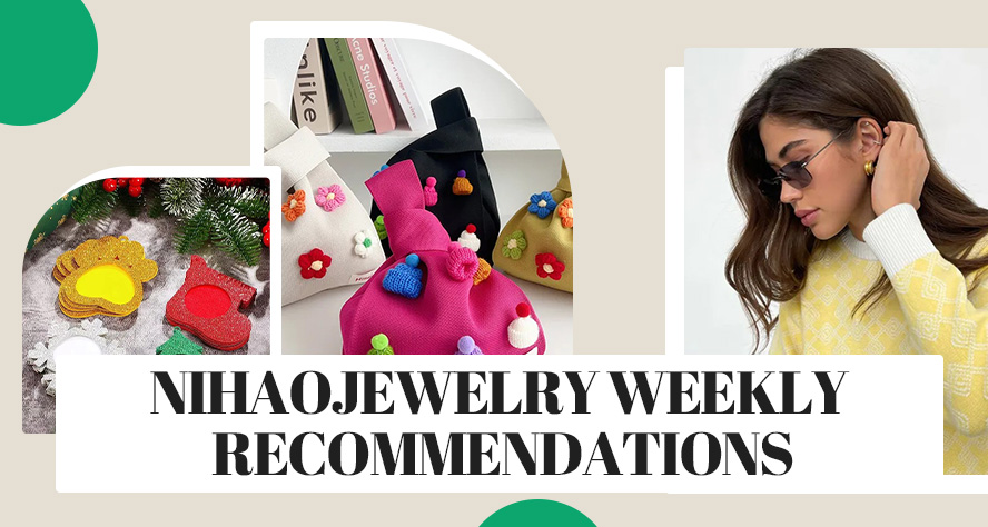 NIHAOJEWELRY WEEKLY RECOMMENDATIONS: WHOLESALE PRODUCTS YOUR CUSTOMERS LIKE