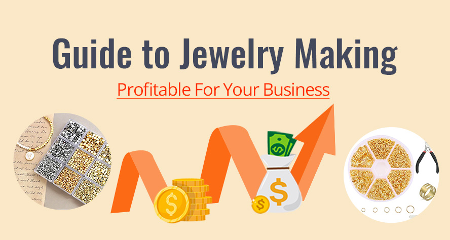 THE ULTIMATE GUIDE TO JEWELRY MAKING FOR YOUR BUSINESS 2024