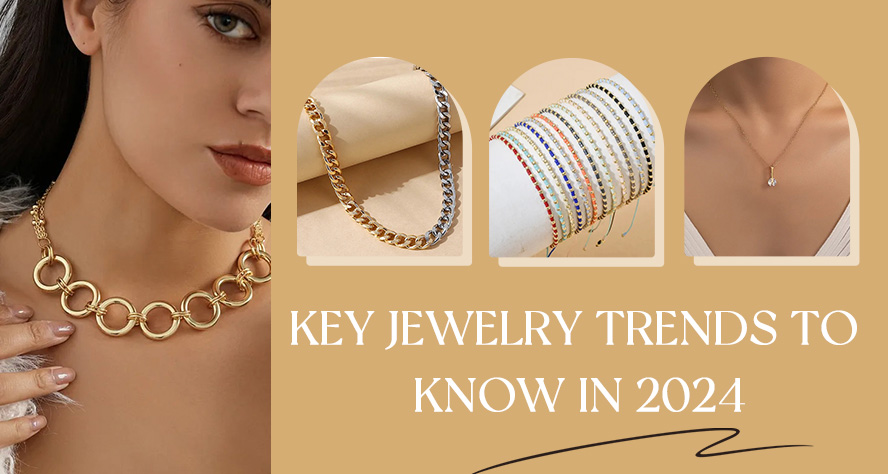 Adorn Yourself in Style 8 Key Jewelry Trends to Know in 2024