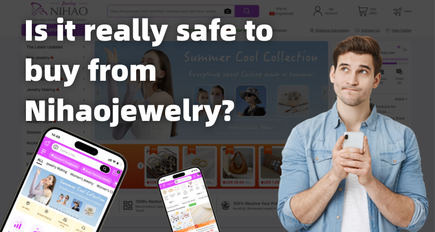 Is it really safe to buy wholesale products from Nihaojewelry?