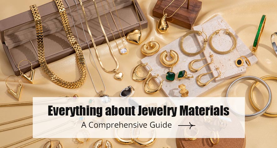 Everything About Jewelry Materials| A Comprehensive Guide