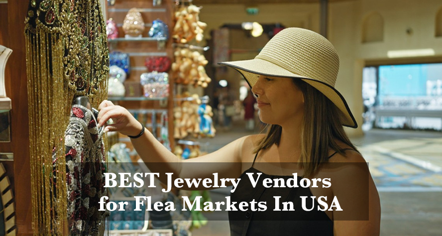 The 10 BEST Fashion Jewelry Vendors for Flea Market Sellers In USA