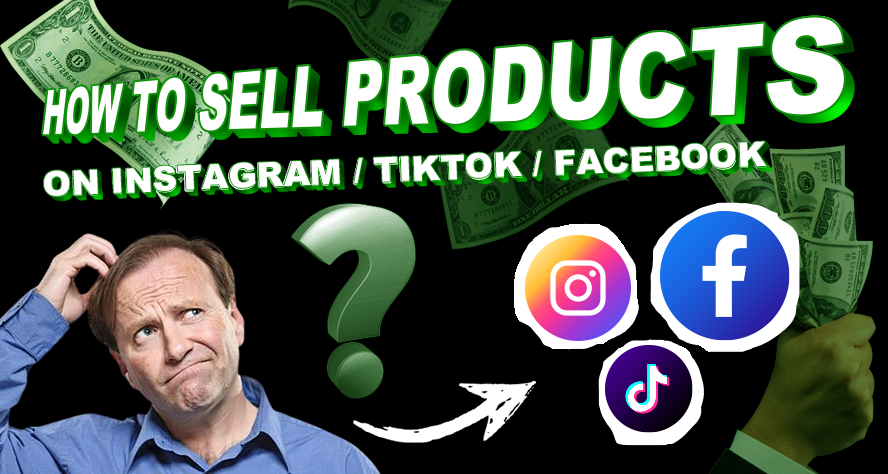 How To Sell Products On Instagram / Tiktok / Facebook: Your Step-by-Step Guide