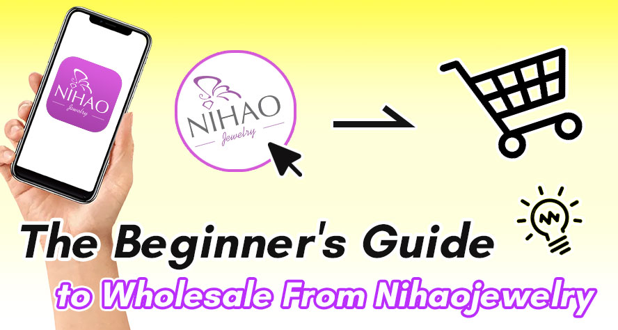 The Beginner’s Guide To Wholesale From Nihaojewelry