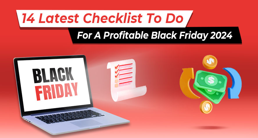 14 Latest Checklist To Do Before November For A Profitable Black Friday 2024