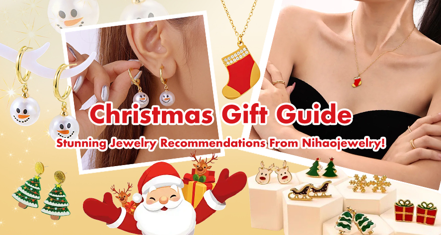 Christmas Gift Guide🎁: Stunning Jewelry Recommendations From Nihaojewelry!