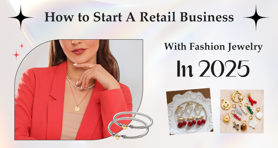 How To Start A Retail Business With Fashion Jewelry In 2025