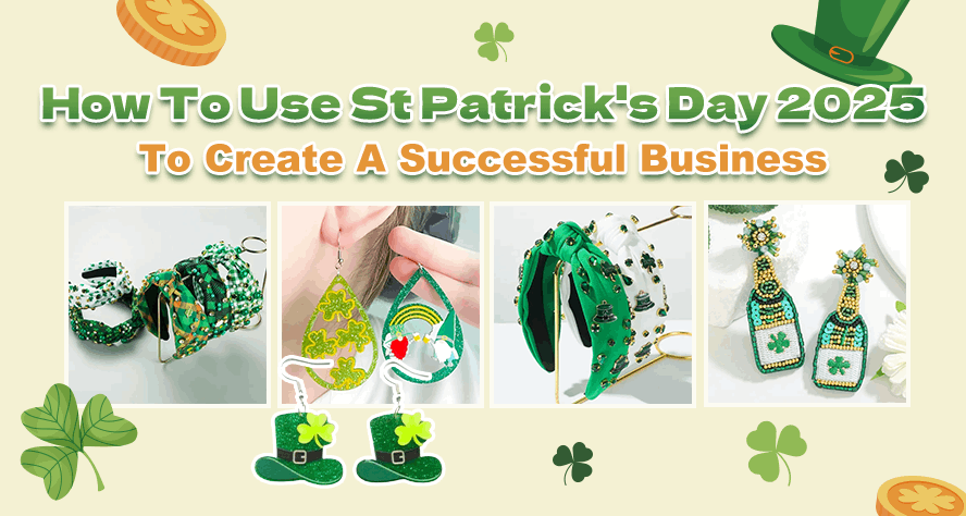 How To Use St Patrick’s Day 2025 To Create A Successful Business (Product)